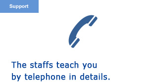The staffs teach you by telephone in details.